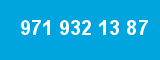 971 932 13 87
